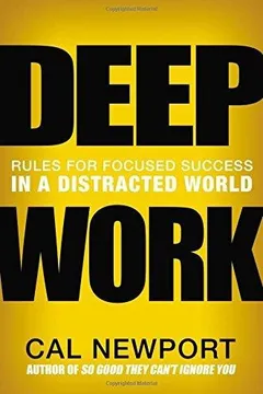 Cover of Deep Work: Rules for Focused Success in a Distracted World 