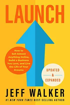 Cover of Launch: How to Sell Almost Anything Online, Build a Business You Love, and Live the Life of Your Dreams