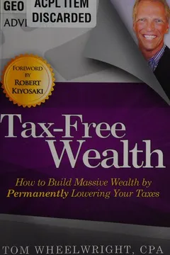 Cover of Tax Free Wealth: How to Build Massive Wealth by Permanently Lowering Your Taxes