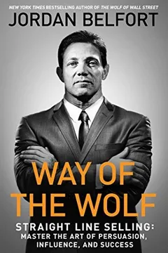 Cover of The Way of the Wolf:  Straight Line Selling: Master the Art of Persuasion, Influence, and Success